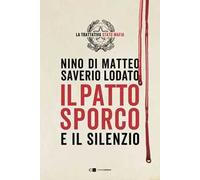 Il patto sporco e il silenzio. Il processo Stato-mafia nel racconto di un suo protagonista