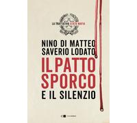 Il patto sporco. Il processo Stato-mafia nel racconto di un suo p