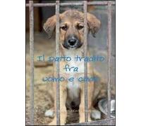 Il patto tradito fra uomo e cane