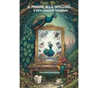IL PAVONE ALLO SPECCHIO... e altre catastrofi quotidiane