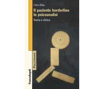 Il paziente borderline in psicoanalisi. Teoria e clinica