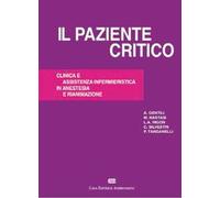 Il paziente critico. Clinica e assistenza infermieristica in anestesia e rianimazione