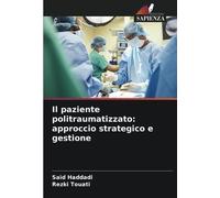 Il paziente politraumatizzato: approccio strategico e gestione