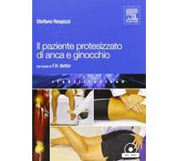 Il paziente protesizzato di anca e ginocchio. Con DVD