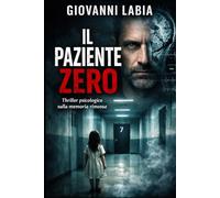Il Paziente Zero: Un thriller psicologico tra trauma e verità clinica