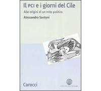Il PCI e i giorni del Cile. Alle origini di un mito politico