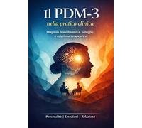Il PDM-3 nella pratica clinica: Diagnosi psicodinamica, sviluppo e relazione terapeutica