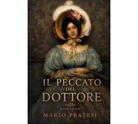 Il peccato del dottore: Romanzo Classico Italiano di Amore, Passione e Conflitto Morale