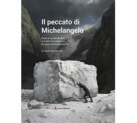 Il peccato di Michelangelo. Dietro le quinte del film di Andrei Konchalovshy sul genio del Rinascimento