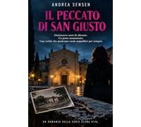 Il peccato di San Giusto: Diciannove anni di silenzio. Un prete assassinato. Una verità che qualcuno vuole seppellire per sempre