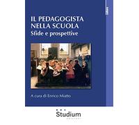 Il pedagogista nella scuola. Sfide e prospettive