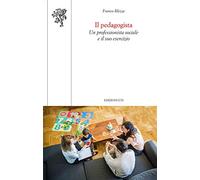 Il pedagogista. Un professionista sociale e il suo esercizio