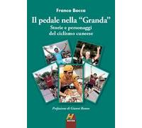 Il pedale nella «Granda». Storie e personaggi del ciclismo cuneese