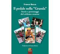 Il pedale nella «Granda». Storie e personaggi del ciclismo cuneese - [Hever]