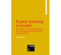 Il peer tutoring a scuola. Il progetto «La Banca del Tempo» per l'educazione socio-emotiva in adolescenza