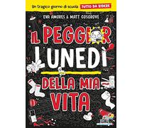Il peggior lunedì della mia vita. Un tragico giorno di scuola tutto da ridere
