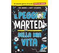 Il peggior martedì della mia vita. Un assurdo giorno di scuola tutto da ridere