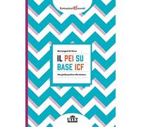 Il PEI su base ICF. Una guida pratica alla stesura