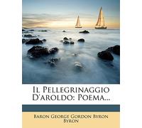 Il Pellegrinaggio D'Aroldo: Poema...