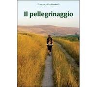 Il pellegrinaggio di Francesca Rita Rombolà 2011 youcanprint