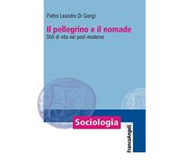 Il pellegrino e il nomade. Stili di vita nel post-moderno