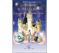 Il pellegrino. Un viaggio nel mondo della New Age - Spangler David