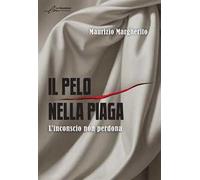 Il pelo nella piaga. L'inconscio non perdona