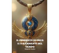 Il pendente di Orus e i frammenti del tempo