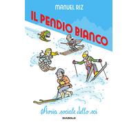 Il pendio bianco. Storia sociale dello sci. Nuova ediz. - Riz Manuel
