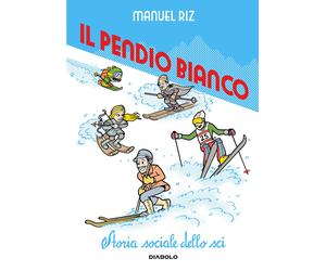 Il pendio bianco. Storia sociale dello sci. Nuova ediz. - Riz Manuel