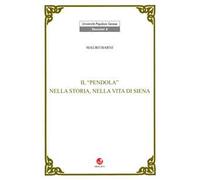 Il Pendola nella vita e nella storia di Siena
