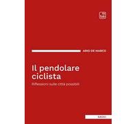 Il pendolare ciclista. Riflessioni sulle città possibili