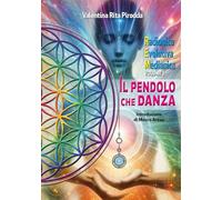 Il pendolo che danza. Radionica evolutiva medianica (Vol. 1)