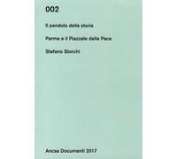 Il pendolo della storia. Parma e il Piazzale della Pace