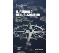 Il pendolo dell'algoritmo. Sguardi multidisciplinari sull' Intell