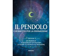 Il pendolo. Ediz. illustrata. Con pendolo. Con 8 quadranti divinatori