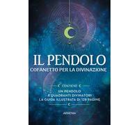 Il pendolo. Ediz. illustrata. Con pendolo. Con 8 quadranti divinatori