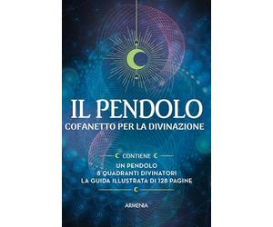 Il pendolo. Ediz. illustrata. Con pendolo. Con 8 quadranti divinatori