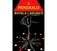 Il PENDOLO rivela i segreti