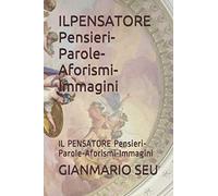 IL PENSATORE Pensieri-Parole-Aforismi-Immagini: IL PENSATORE Pensieri-Parole-Aforismi-Immagini