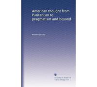 Il pensiero americano dal puritanesimo al pragmatismo e oltre