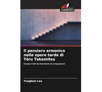 Il pensiero armonico nelle opere tarde di T¿ru Takemitsu: Esempi tratti da frammenti di composizioni