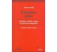 Il pensiero attivo. Decisione, velocità e azione nel processo manageriale