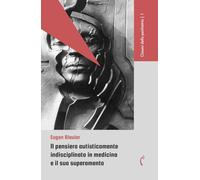 Il pensiero autisticamente indisciplinato in medicina e il suo superamento