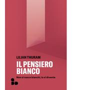 Il pensiero bianco. Non si nasce bianchi, lo si diventa - 2023 -