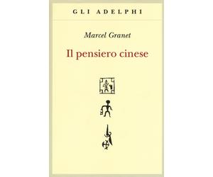 Il pensiero cinese - Granet Marcel