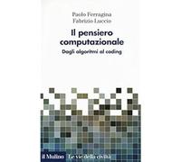 Il pensiero computazionale. Dagli algoritmi al coding [Paperback] Ferragina, Pao