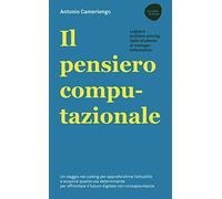 Il pensiero computazionale. Logica e problem solving dallo studente al manager informatico