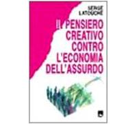 Il pensiero creativo contro l'economia dell'assurdo