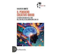 Il pensiero creativo ibrido. La nuova ecologia delle idee nell'era della collaborazione con l'IA